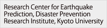 Research Center For Earthquake Prediction, DISASTER PREVENTION RESEARCH INSTITUTE KYOTO UNIVERSITY